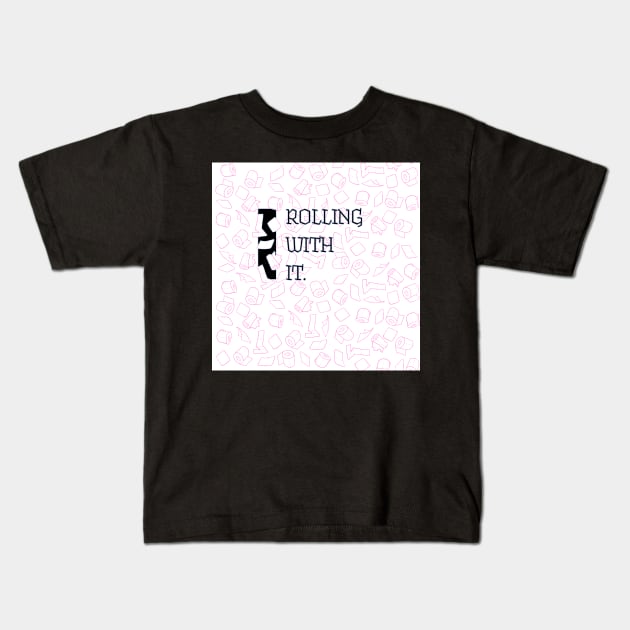 ROLLING WITH IT Kids T-Shirt by KO-of-the-self